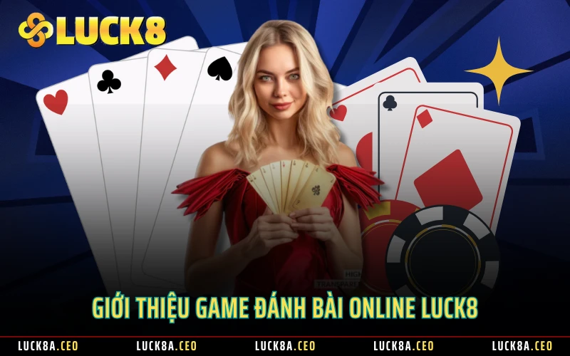 Giới thiệu game đánh bài online Luck8