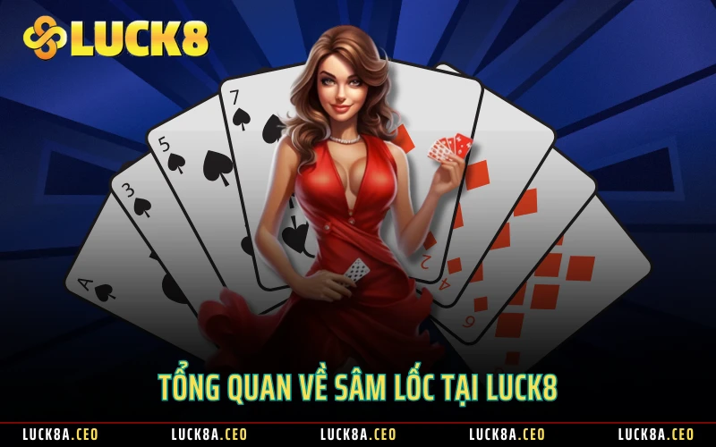 Tổng quan về Sâm lốc tại Luck8