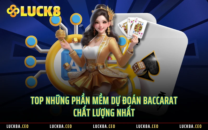 TOP những phần mềm dự đoán Baccarat chất lượng nhất